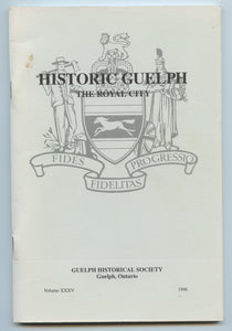 Historic Guelph: The Royal City, Volume XXXV, 1996