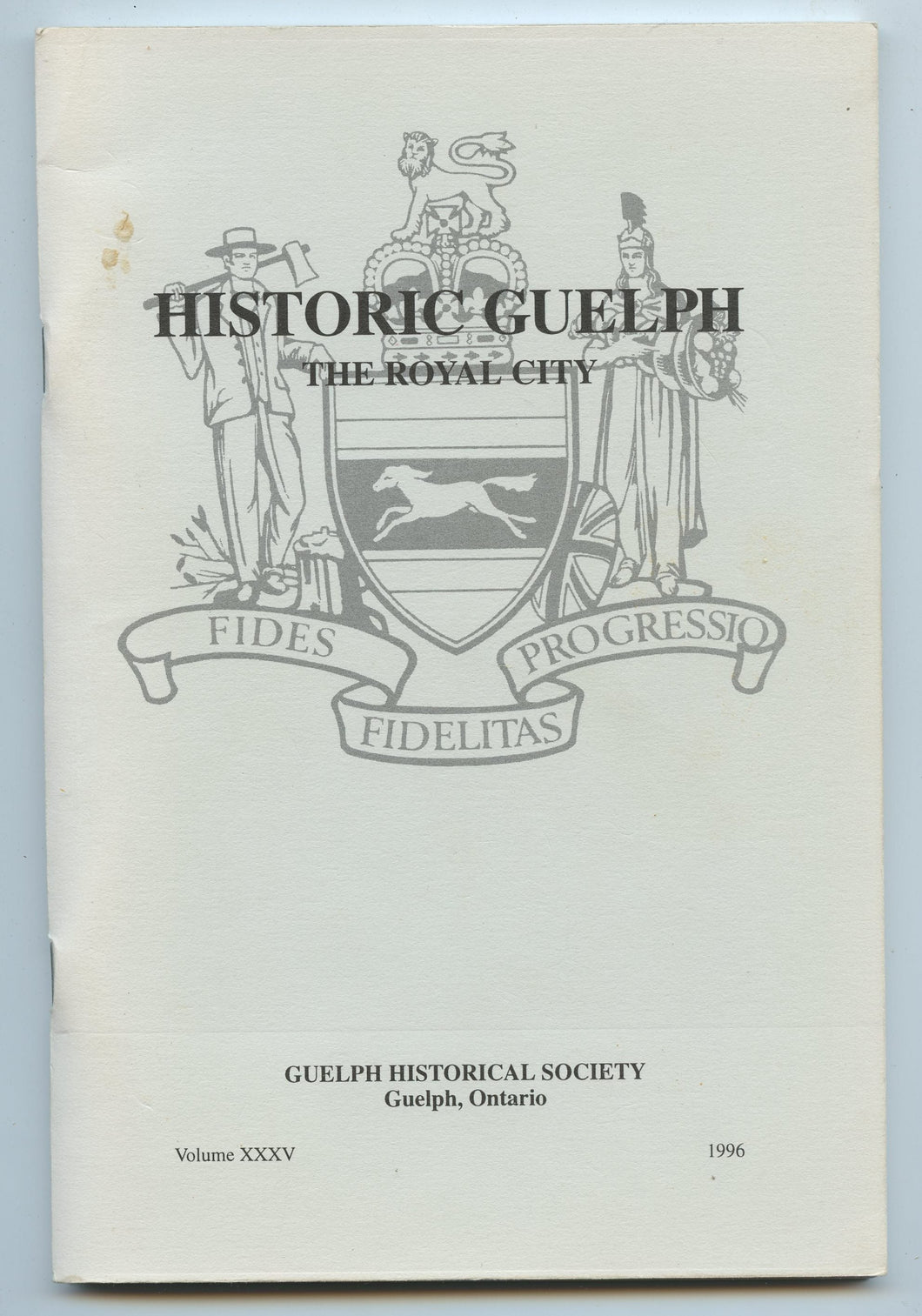 Historic Guelph: The Royal City, Volume XXXV, 1996