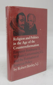 Religion and Politics in the Age of the Counterreformation: Emperor Ferdinand II, William Lamormaini, S.J., and the Formation of Imperial Policy