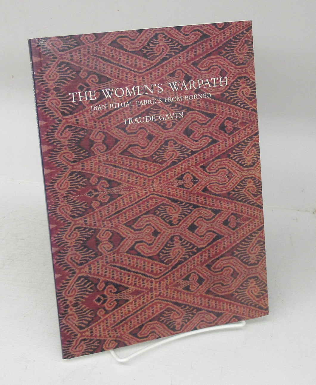The Women's Warpath: Iban Ritual Fabrics From Borneo