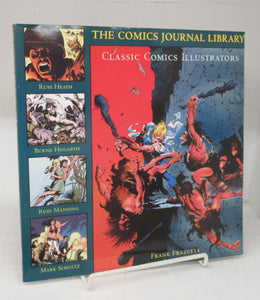 The Comics Journal Library Volume V: Classic Comics Illustrators. Frank Frazetta, Russ Heath, Burne Hogart, Russ Manning, Mark Schultz
