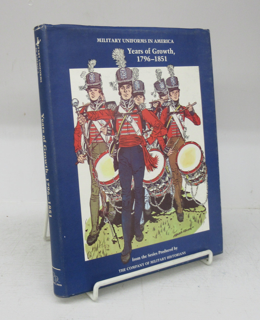 Military Uniforms in America Volume II: Years of Growth 1796-1851