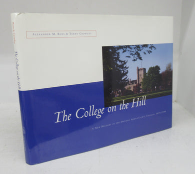 The College on the Hill: A New History of the Ontario Agricultural College, 1874-1999