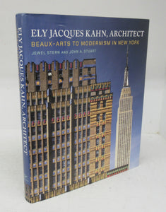 Ely Jacques Kahn, Architect: Beaux-Arts to Modernism in New York