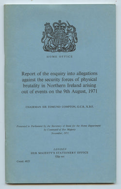 Report of the enquiry into allegations against the security forces of physical brutality in Northern Ireland arising out of events on the 9th August, 1971