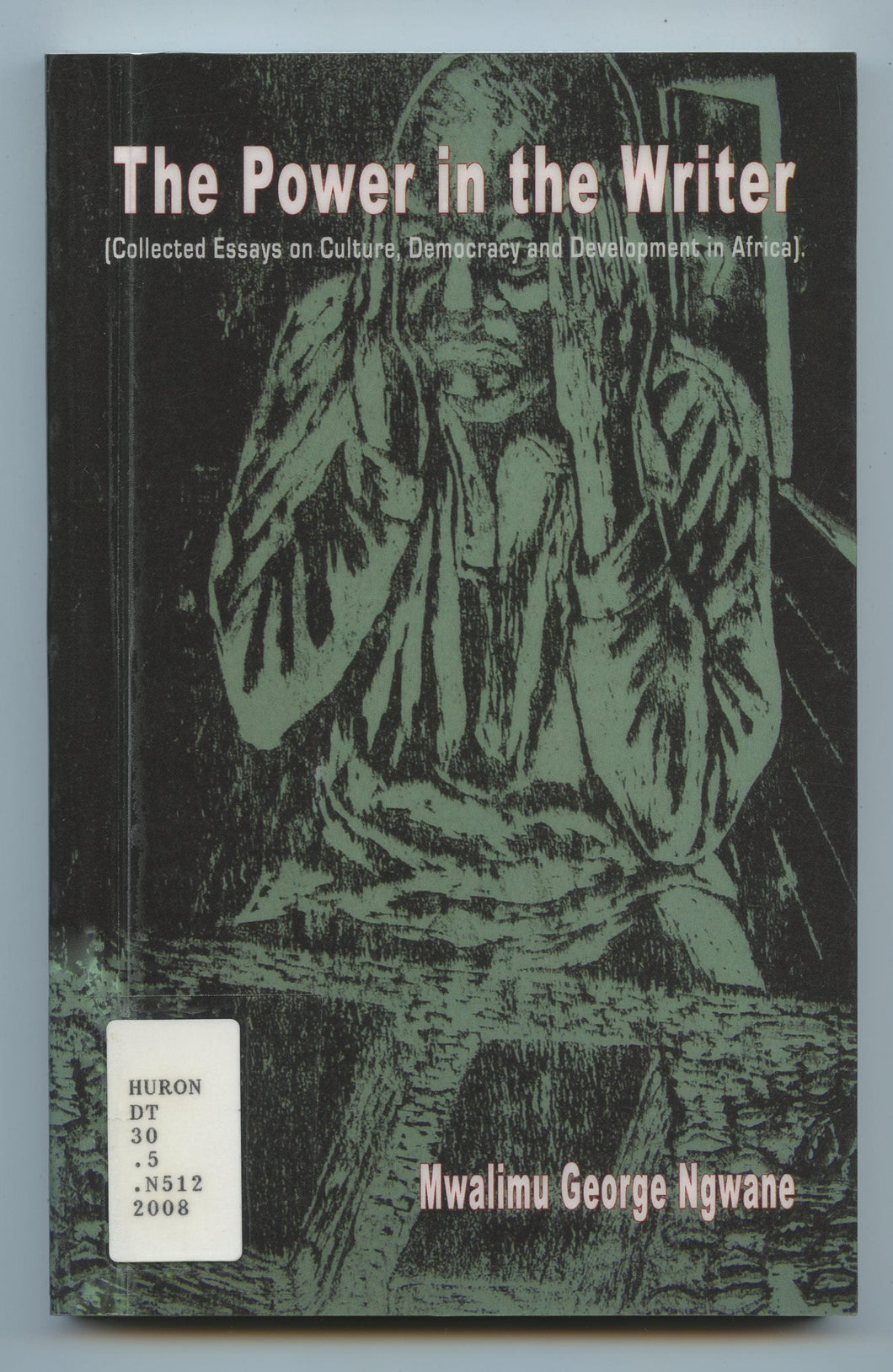 The Power in the Writer (Collected Essays on Culture, Democracy and Development in Africa). 