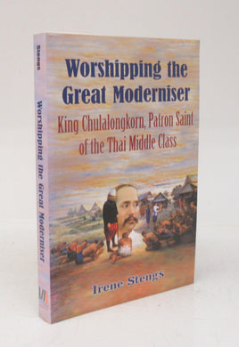 Worshipping the Great Moderniser: King Chulalongkorn, Patron Saint of the Thai Middle Class