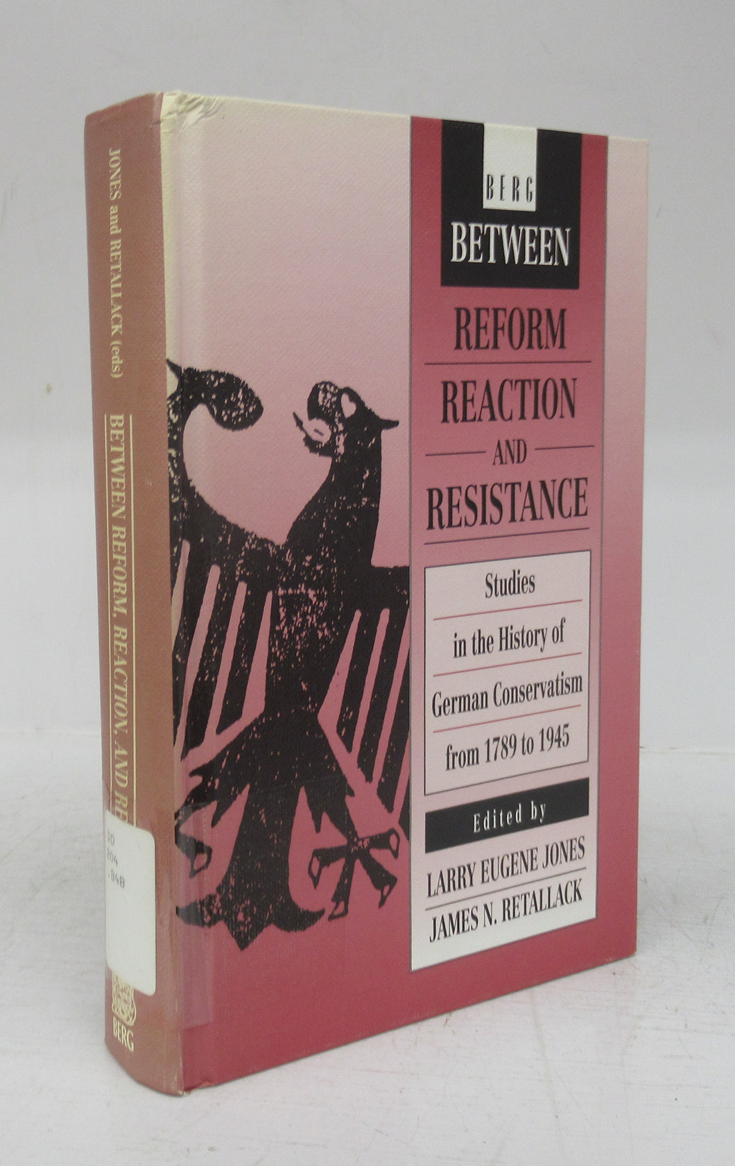 Berg Between Reform Reaction and Resistance: Studies in the History of German Conservatism from 1789 to 1945