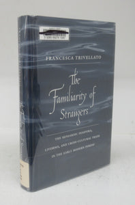 The Familiarity of Strangers: The Sephardic Disaspora, Livorno, and Cross-Cultural Trade in the Early Modern Period