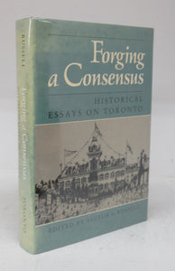 Forging a Consensus: Historical Essays on Toronto