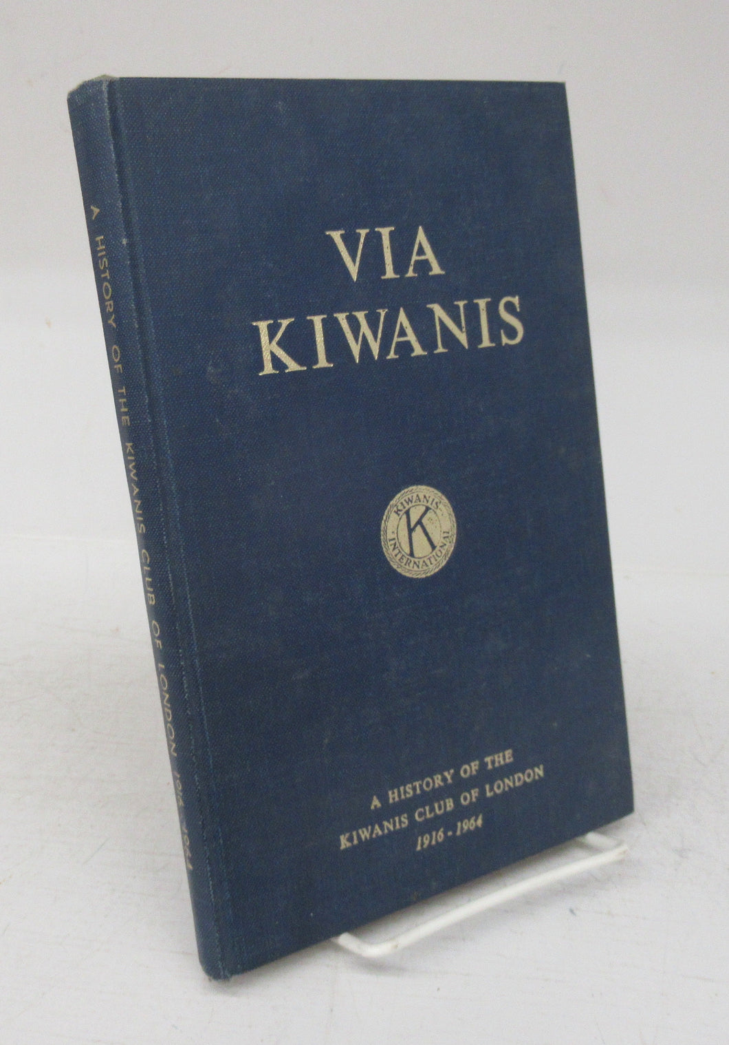 Via Kiwanis: A History of the Kiwanis Club of London 1916-1964