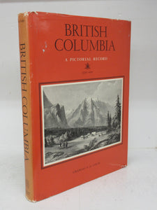 British Columbia: A Pictorial Record. Historical Prints and Illustrations of the Province of British Columbia, Canada 1778-1894