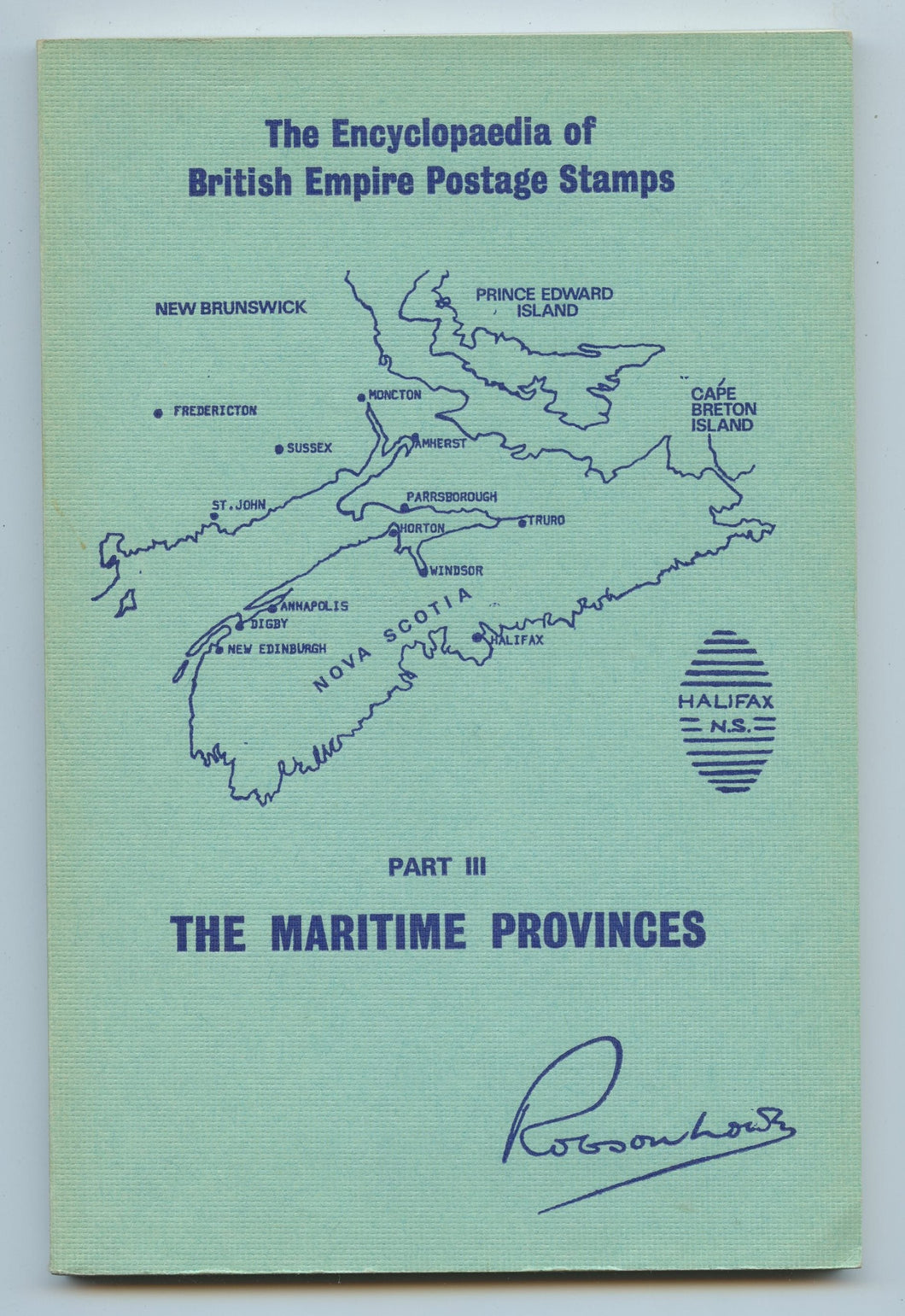 The Encyclopaedia of British Empire Postage Stamps. Part III: The Maritime Provinces