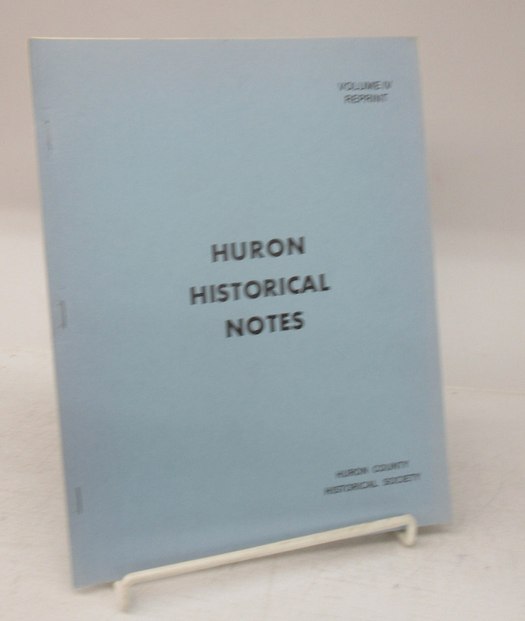 Huron Historical Notes, Volume IV reprint