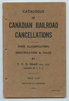 Catalogue of Canadian Railroad Cancellations: Their Classification, Identification & Value