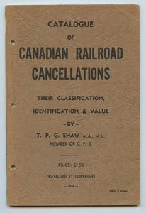 Catalogue of Canadian Railroad Cancellations: Their Classification, Identification & Value