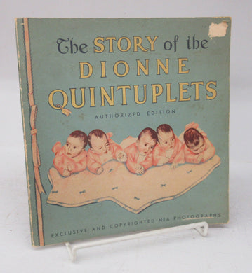 The Pictorial Story of The Dionne Quintuplets: The Five Little Dionnes and How They Grew. The Authorized Book of Exclusive Photographs of the Dionne Quintuplets