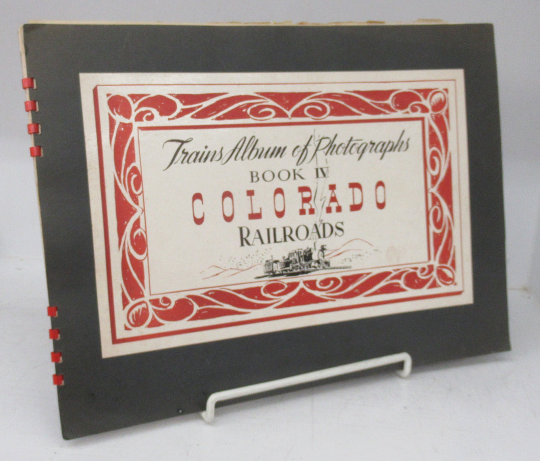 Trains Album of Railroad Photographs Book IV: Colorado Railroads