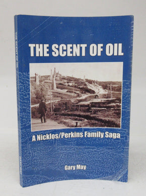 The Scent of Oil: A Nicklos/Perkins Family Saga