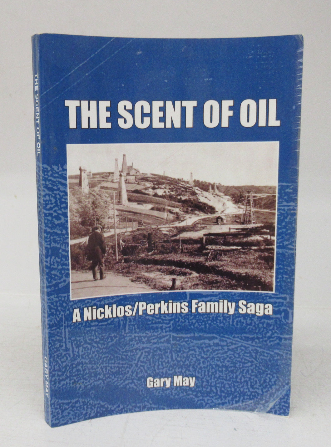 The Scent of Oil: A Nicklos/Perkins Family Saga