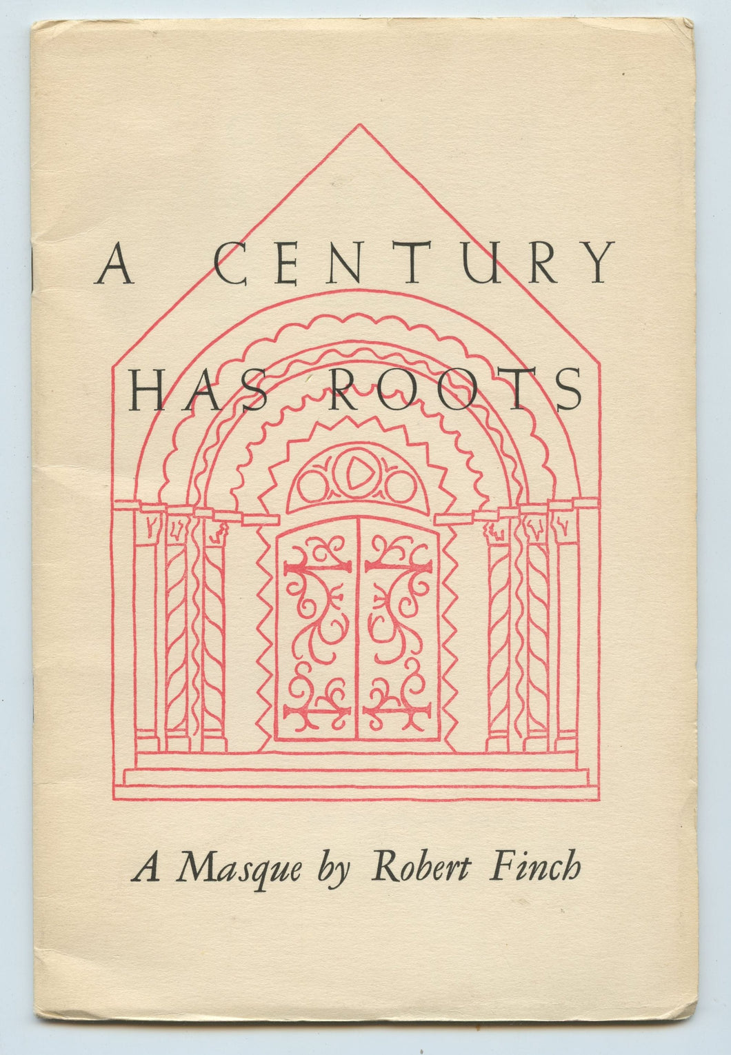 A Century Has Roots: A Masque by Robert Finch