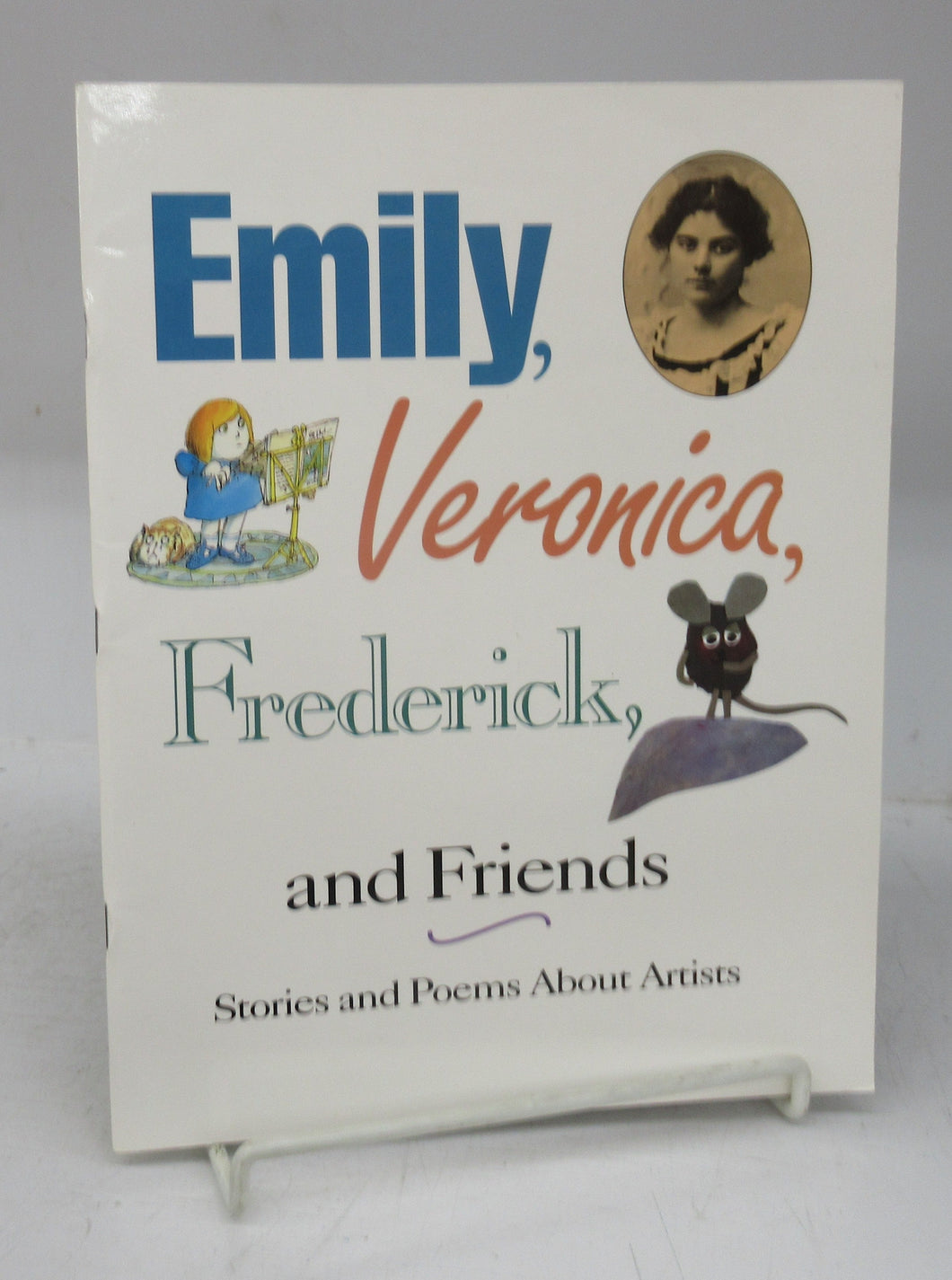 Emily, Veronica, Frederick, and Friends: Stories and Poems About Artists