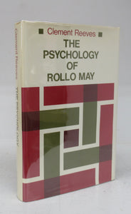 The Psychology of Rollo May: A Study in Existential Theory and Psychotherapy