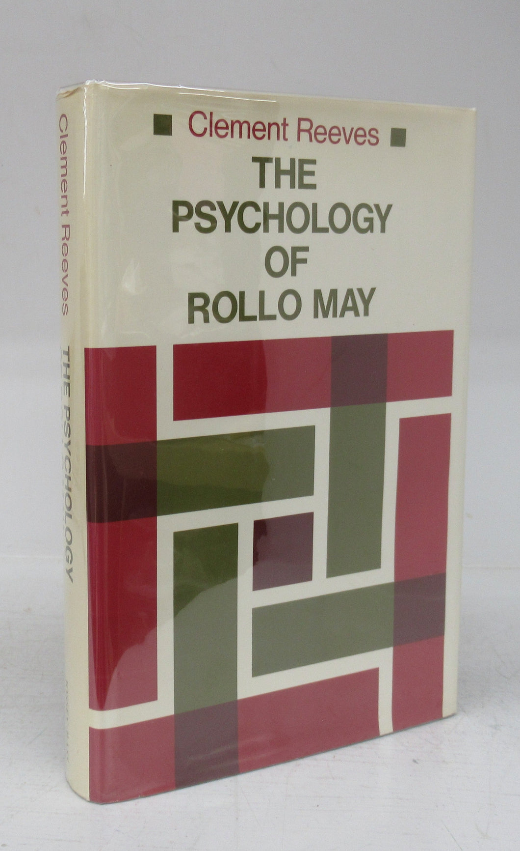 The Psychology of Rollo May: A Study in Existential Theory and Psychotherapy