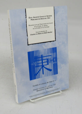 État, Société Civile et Sphère Publique en Asie de L'Est: Regards sur les Traditions Politiques de La Chine, du Japon, de La Corée et du Vietnam