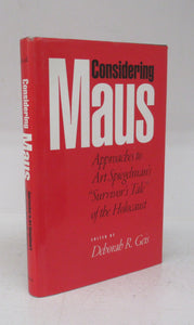 Considering Maus: Approaches to Art Spiegelman's &#34;Survivor's Tale&#34; of the Holocaust