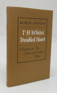 T. H. White's Troubled Heart: Women in 'The Once and Future King'