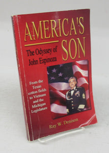 America's Son: The Odyssey of John Espinoza. From the Texas cotton fields to Vietnam and the Michigan Legislature