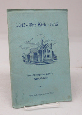 1845 .. Our Kirk .. 1945: Knox Presbyterian Church, Acton, Ontario
