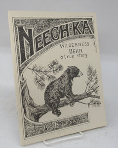 Neech-Ka Wilderness Bear: a true story