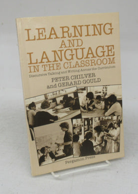 Learning and Language in the Classroom: Discursive Talking and Writing Across the Curriculum