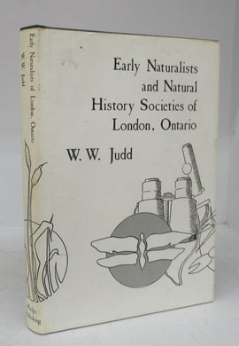 Early Naturalists and Natural History Societies of London, Ontario