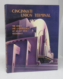 Cincinnati Union Terminal: The Design and Construction of an Art Deco Masterpiece. Volume I