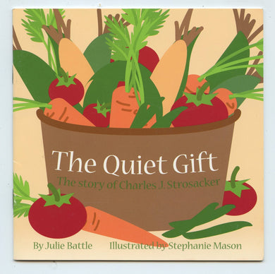 The Quiet Gift: The Story of Charles J. Strosacker