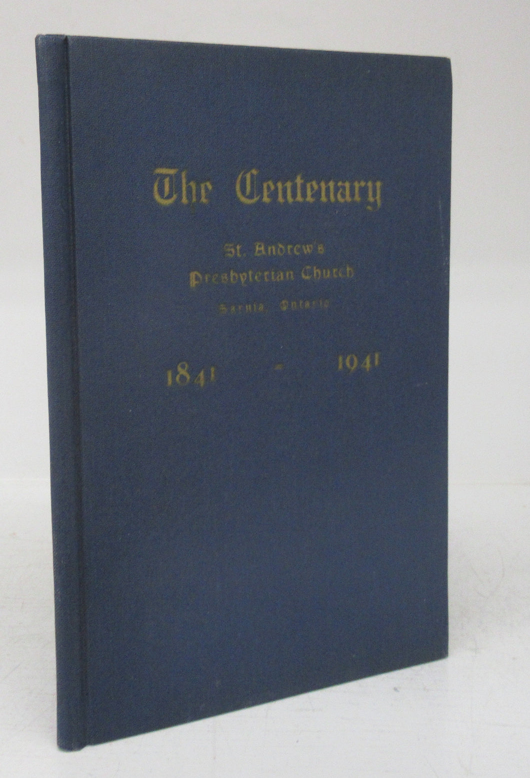 The Centenary: St. Andrew's Presbyterian Church 1841-1941