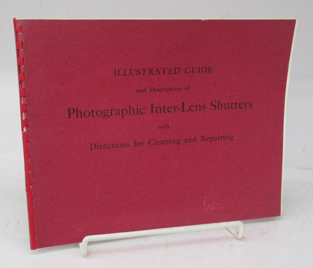 Illustrated Guide and Descriptions of Photographic Inter-Lens Shutters with Directions for Cleaning and Repairing