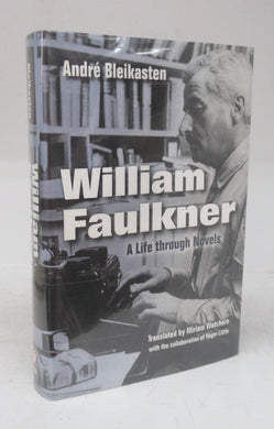 William Faulkner: A Life through Novels