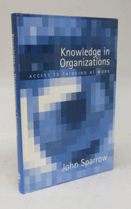 Knowledge in Organizations: Access to Thinking at Work