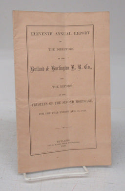 Eleventh Annual Report of The Directors of the Rutland & Burlington R.R. Co., and The Report of the Trustees of the Second Mortgage. For The Year Ending Aug. 31, 1858