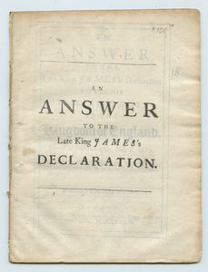 An Answer to the Late King James's Declaration to all his Pretended Subjects in the Kingdom of England, Dated at Dublin-Castle, May 8. 1689.