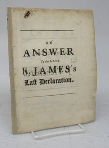 An Answer To the Late K. James's Last Declaration, Dated at St. Germains, April 17. S. N. 1693