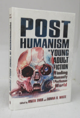 Post Humanism in Young Adult Fiction: Finding Humanity in a Posthuman World