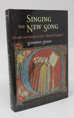 Singing the New Song: Literacy and Liturgy in Late Medieval England