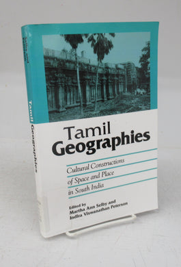 Tamil Geographies: Cultural Constructions of Space and Place in South India