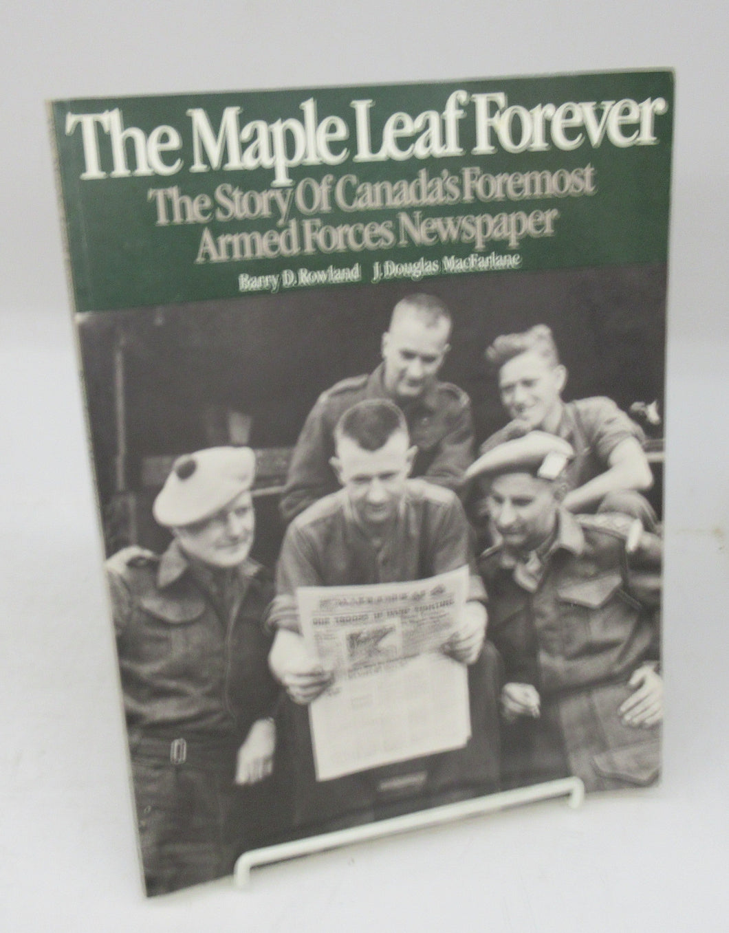The Maple Leaf Forever: The Story Of Canada's Foremost Armed Forces Newpaper