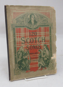 120 Scotch Songs: Words and Music with Piano and Organ Accompaniments
